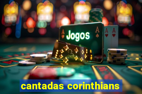 cantadas corinthians